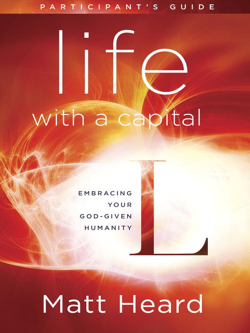 Title details for Life with a Capital L Participant's Guide by Matt Heard - Available
